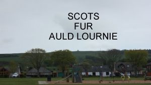 SCOTS FUR AULD LOURNIE FUN WORDS Forfochan To