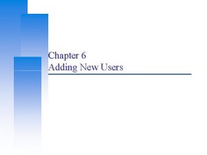 Chapter 6 Adding New Users Computer Center CS