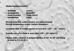 Radical polymerization initiation propagation chain transfer termination start