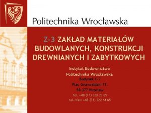 Z3 ZAKAD MATERIAW BUDOWLANYCH KONSTRUKCJI DREWNIANYCH I ZABYTKOWYCH