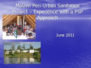 Malawi PeriUrban Sanitation Project Experience with a PSP