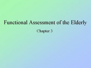 Functional Assessment of the Elderly Chapter 3 Assessment