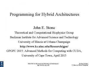 Programming for Hybrid Architectures John E Stone Theoretical