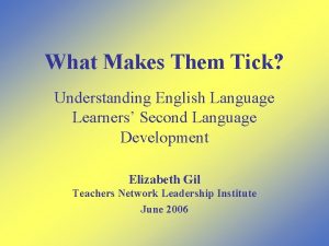 What Makes Them Tick Understanding English Language Learners