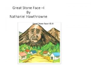 Great Stone Face I By Nathaniel Hawthrowne Great
