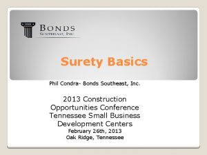 Surety Basics Phil Condra Bonds Southeast Inc 2013