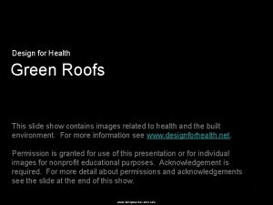 Design for Health Green Roofs This slide show