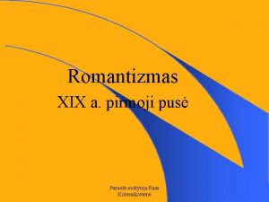 Romantizmas XIX a pirmoji pus Paruo mokytoja Rasa