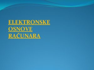 ELEKTRONSKE OSNOVE RAUNARA Minimizacija logikih funkcija Minimizacija je