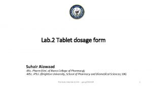 Lab 2 Tablet dosage form Suhair Alawaad BSc