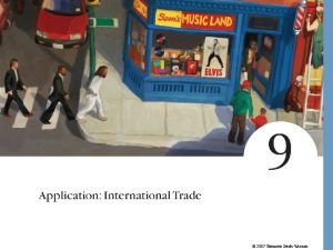 2007 Thomson SouthWestern Application International Trade What determines