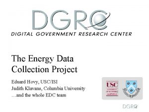 The Energy Data Collection Project Eduard Hovy USCISI