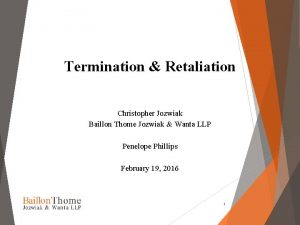 Termination Retaliation Christopher Jozwiak Baillon Thome Jozwiak Wanta