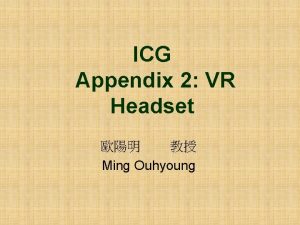 ICG Appendix 2 VR Headset Ming Ouhyoung It