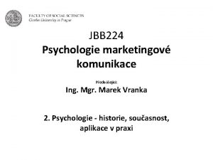 JBB 224 Psychologie marketingov komunikace Pednejc Ing Mgr