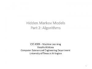 Hidden Markov Models Part 2 Algorithms CSE 4309