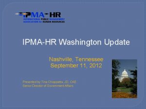 IPMAHR Washington Update Nashville Tennessee September 11 2012