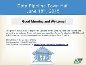 Data Pipeline Town Hall June 18 th 2015
