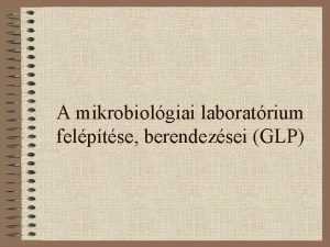A mikrobiolgiai laboratrium felptse berendezsei GLP A mikrobiolgiai