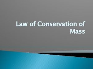 Law of Conservation of Mass Conservation of Mass