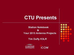 CTU Presents Station Notebook Your 2013 Antenna Projects