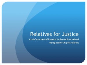 Relatives for Justice A brief overview of Inquests