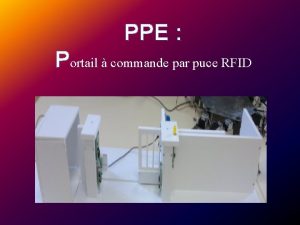 PPE Portail commande par puce RFID Sommaire I