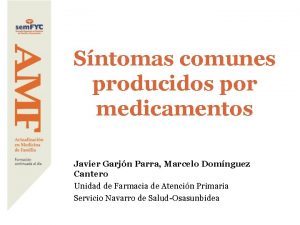 Sntomas comunes producidos por medicamentos Javier Garjn Parra