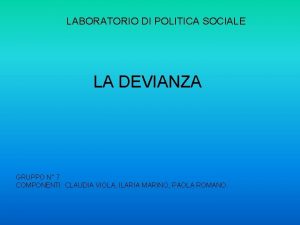 LABORATORIO DI POLITICA SOCIALE LA DEVIANZA GRUPPO N