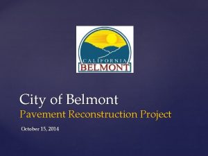 City of Belmont Pavement Reconstruction Project October 15