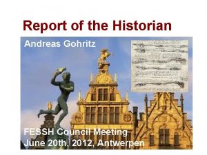 Report of the Historian Andreas Gohritz FESSH Council