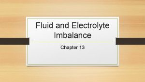 Fluid and Electrolyte Imbalance Chapter 13 Fluid and