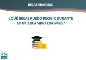 BECAS ERASMUS QU BECAS PUEDO RECIBIR DURANTE MI