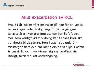 Akut exacerbation av KOL Eva 51 r sker