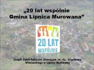 20 lat wsplnie Gmina Lipnica Murowana Zesp Szk