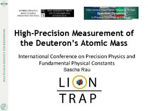 HighPrecision Measurement of the Deuterons Atomic Mass International