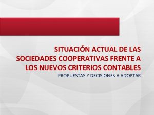 SITUACIN ACTUAL DE LAS SOCIEDADES COOPERATIVAS FRENTE A