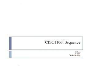 CISC 1100 Sequence Dr Zhang Fall 2014 Fordham