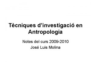 Tcniques dinvestigaci en Antropologia Notes del curs 2009