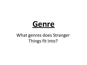 Genre What genres does Stranger Things fit into