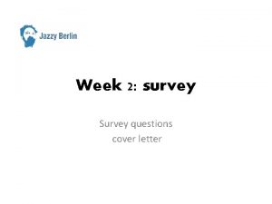 Week 2 survey Survey questions cover letter participants