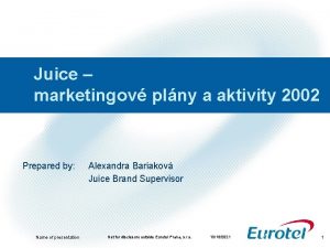 Juice marketingov plny a aktivity 2002 Prepared by