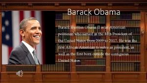 Barack Obama Barack Hussein Obama II is an