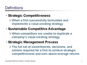Definitions Strategic Competitiveness When a firm successfully formulates