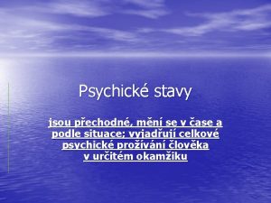 Psychick stavy jsou pechodn mn se v ase