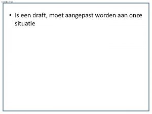 CONFIDENTIAL Is een draft moet aangepast worden aan