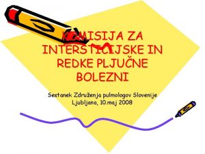 KOMISIJA ZA INTERSTICIJSKE IN REDKE PLJUNE BOLEZNI Sestanek