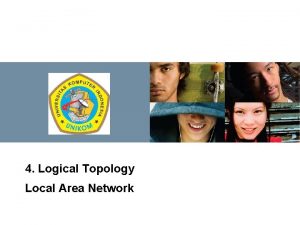 JARINGAN KOMPUTER 4 Logical Topology Local Area Network