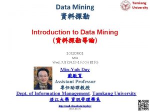 Data Mining Tamkang University Introduction to Data Mining