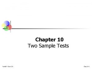 Chapter 10 Two Sample Tests Yandell Econ 216